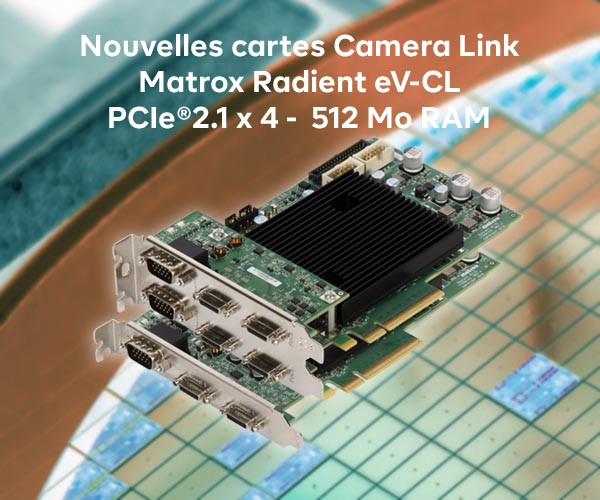 Nouvelles cartes Camera Link Matrox Radient eV-CL