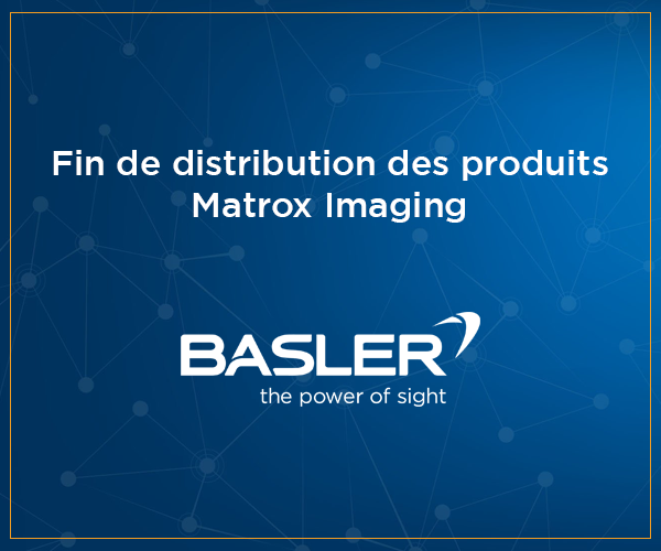 Juin 2023 : Fin de distribution des produits MATROX IMAGING