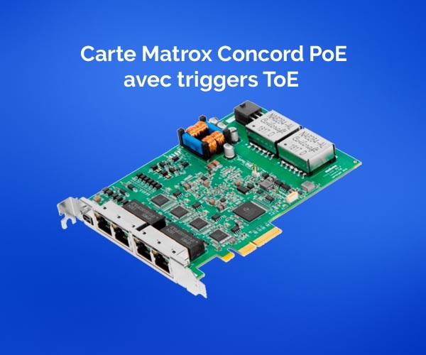 Nouvelle interface Matrox GigE PoE avec déclenchements par l’Ethernet